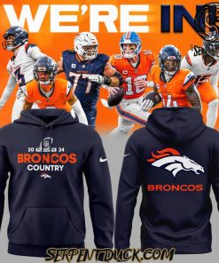 Denver Broncos 2024 NFL Playoffs We’re In Hoodie