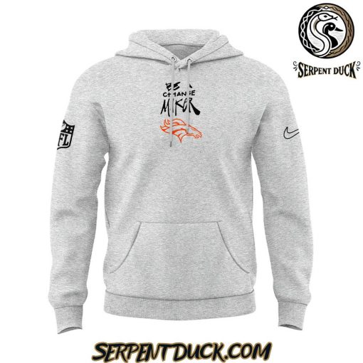 Denver Broncos Be A Change Maker Hoodie