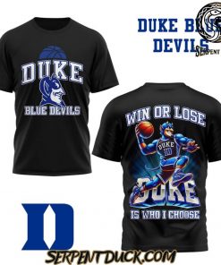 Duke Blue Devils Win Or Lose Is Who I Chose T-Shirt