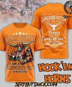 Texas Longhorn Damn Right I Am A Longhorn Fan Win Or Lose T-Shirt