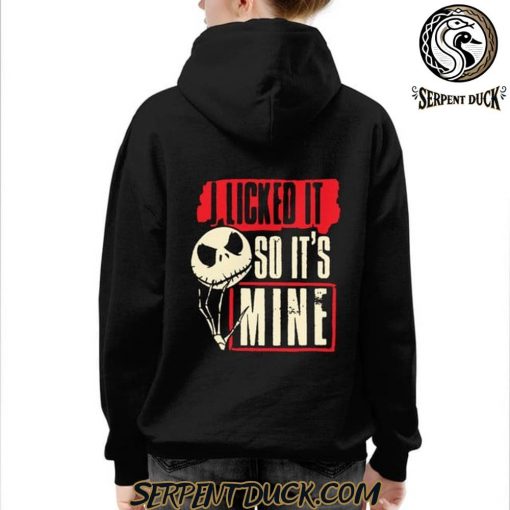 Jack Skellington I Licked It So It’s Mine Hoodie