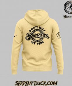 Milwaukee Brewers Dont Kill My Vibe Hoodie