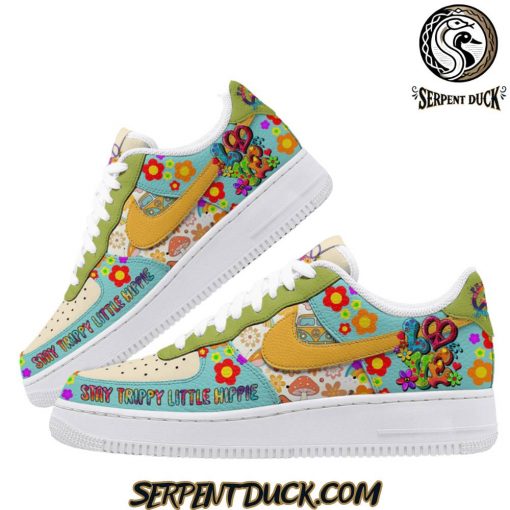 Stay Trippy Little Hippie Air Force 1