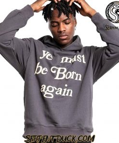 Ye Must Be Born Again Hoodie