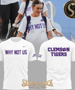 Clemson Tigers Why Not Us T-Shirt