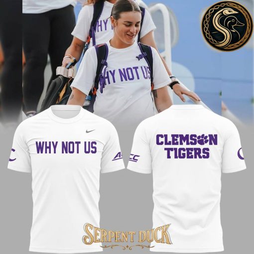 Clemson Tigers Why Not Us T-Shirt